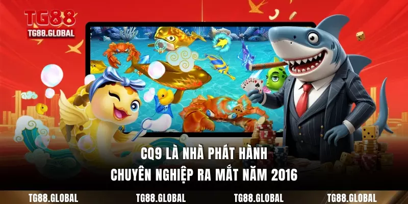 CQ9 là nhà phát hành chuyên nghiệp ra mắt năm 2016