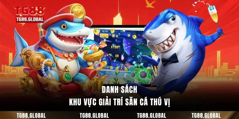 Danh sách khu vực giải trí săn cá thú vị