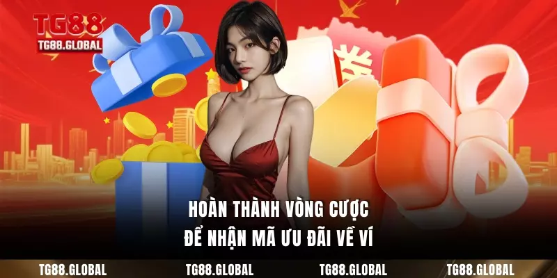 Hoàn thành vòng cược để nhận mã ưu đãi về ví