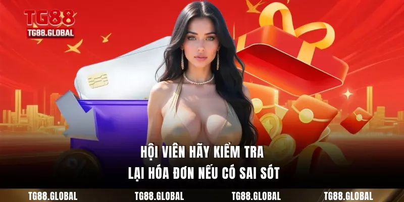 Hội viên hãy kiểm tra lại hóa đơn nếu có sai sót