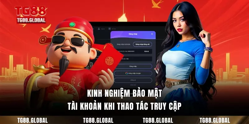 Kinh nghiệm bảo mật tài khoản khi thao tác truy cập