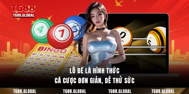 Lô đề là hình thức cá cược đơn giản, dễ thử sức