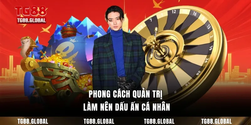 Phong cách quản trị làm nên dấu ấn cá nhân