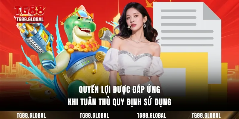 Quyền lợi được đáp ứng khi tuân thủ quy định sử dụng