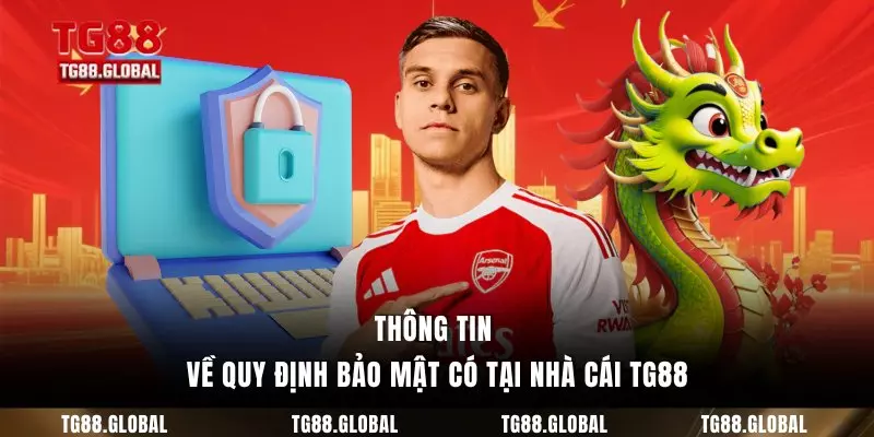 Thông tin về quy định bảo mật có tại nhà cái TG88