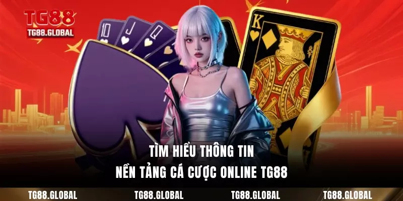 Tìm hiểu thông tin nền tảng cá cược online TG88