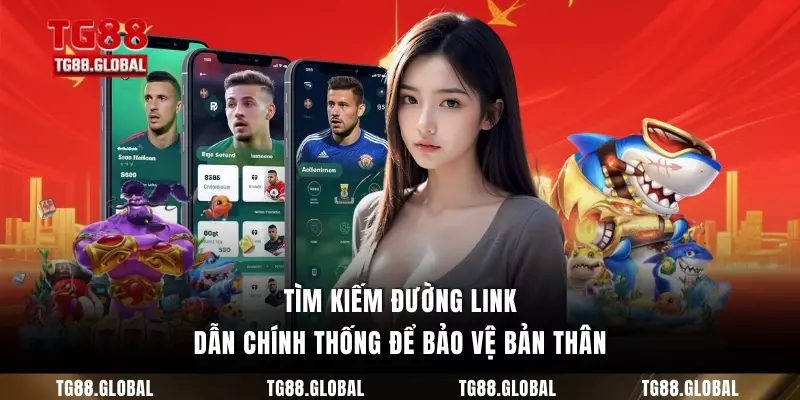 Tìm kiếm đường link dẫn chính thống để bảo vệ bản thân